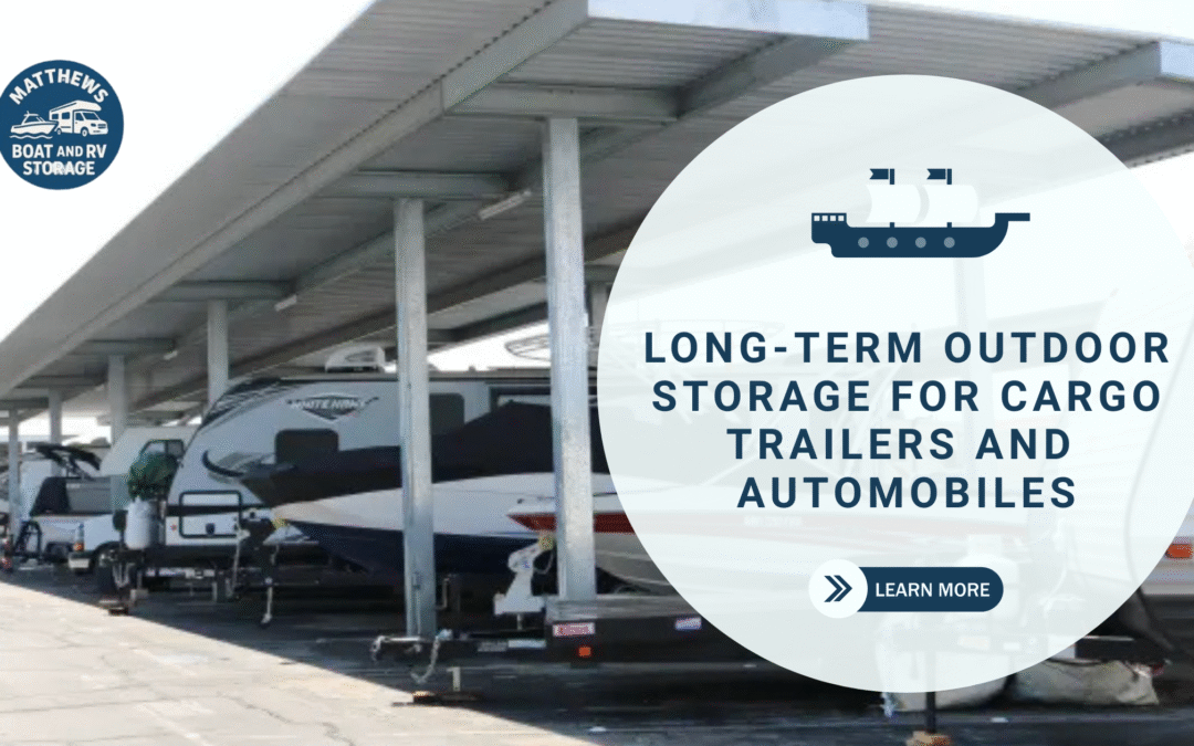 A Comprehensive Guide to Long-Term Outdoor Storage for Cargo Trailers and Automobiles